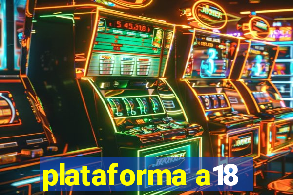 plataforma a18